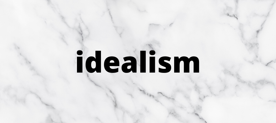 what do you mean by idealism
